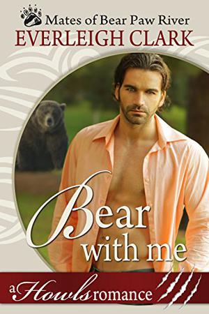 Bear with Me by Everleigh Clark