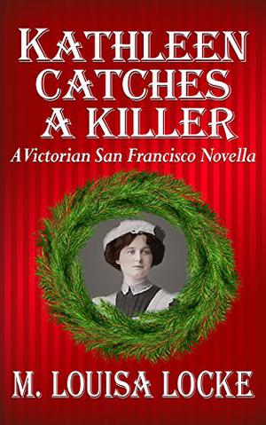 Kathleen Catches a Killer (A Victorian San Francisco Mystery #5.1)