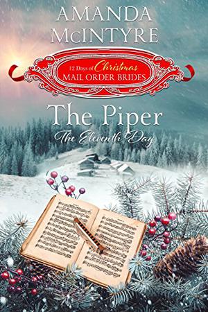 The Piper: The Eleventh Day (The 12 Days of Christmas Mail-Order Brides #11)
