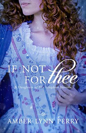 If Not For Thee (Daughters of His Kingdom #3.5)