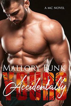 Accidentally Yours: A MC Novel by Mallory Funk