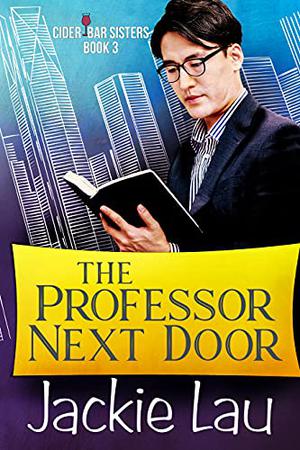 The Professor Next Door (Cider Bar Sisters #3)