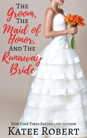 The Groom, The Maid of Honor, and The Runaway Bride (A Touch of Taboo #5)