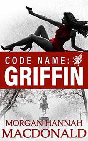 CODE NAME: GRIFFIN by Morgan Hannah MacDonald