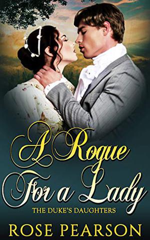 A Rogue for a Lady (The Duke's Daughters #1)