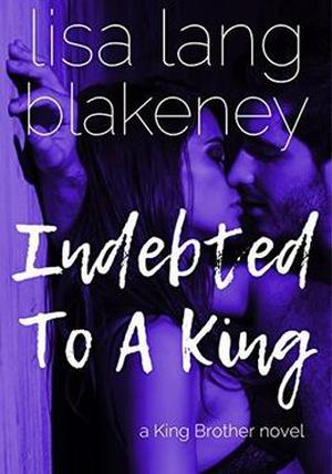 Indebted to a King by Lisa Lang Blakeney