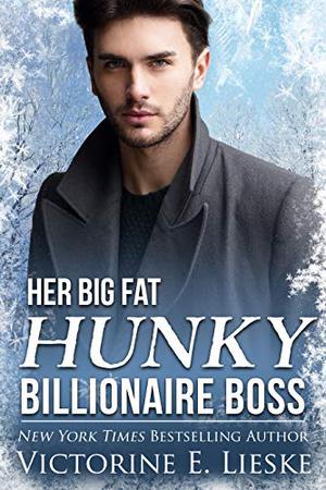 Her Big Fat Hunky Billionaire Boss by Victorine E. Lieske