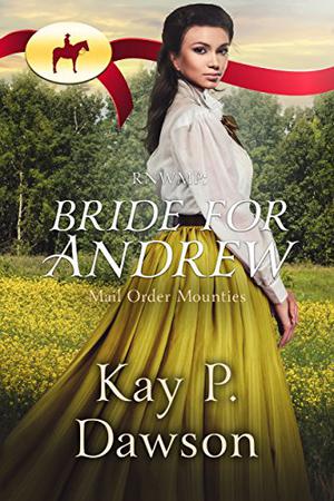 Bride for Andrew (Mail Order Mounties #18)