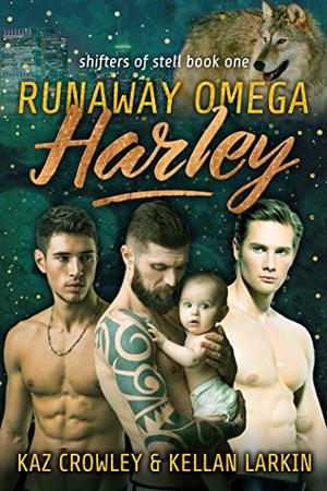 Runaway Omega: Harley by Kaz Crowley, Kellan Larkin