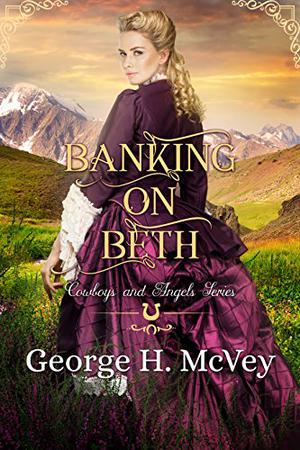 Banking On Beth (Cowboys and Angels #12)