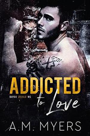 Addicted to Love (Bayou Devils MC #2)
