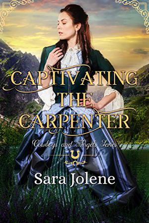 Captivating the Carpenter (Cowboys and Angels #13)