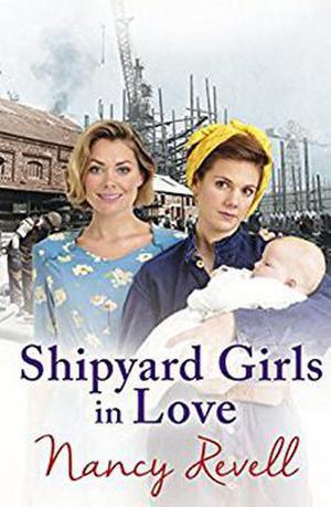 Shipyard Girls in Love by Nancy Revell