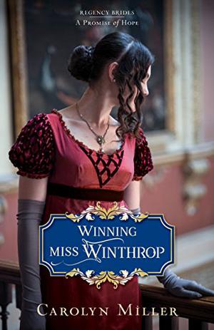 Winning Miss Winthrop (Regency Brides: A Promise of Hope #1)