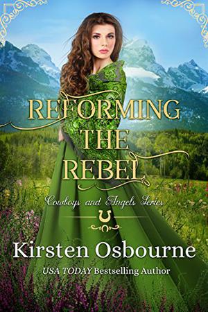 Reforming the Rebel (Cowboys and Angels #14)