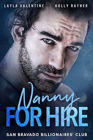Nanny for Hire by Layla Valentine, Holly Rayner