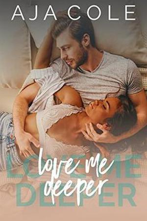 Love Me Deeper by Aja Cole