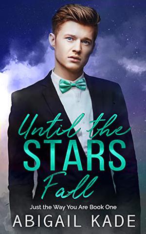 Until the Stars Fall by Abigail Kade