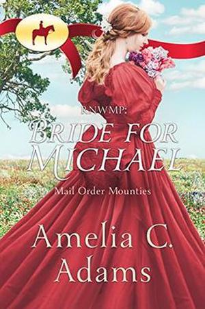 RNWMP: Bride for Michael (Mail Order Mounties #24)