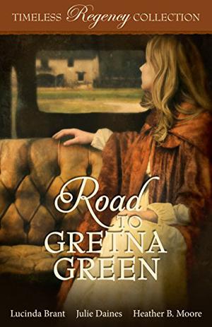 Road to Gretna Green (Timeless Regency Collection #1)