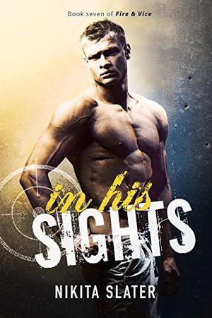 In His Sights (Fire & Vice #7)