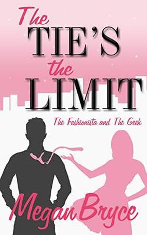 The Tie's The Limit (The Fashionista and The Geek #2)
