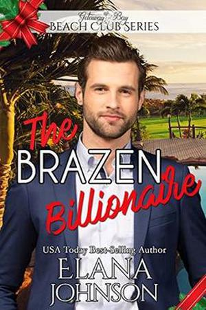 The Brazen Billionaire by Elana Johnson, Getaway Bay, Bonnie R. Paulson