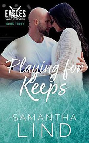 Playing for Keeps: Indianapolis Eagles Series book 3 by Samantha Lind, Juliana Cabrera, Shauna Kruse