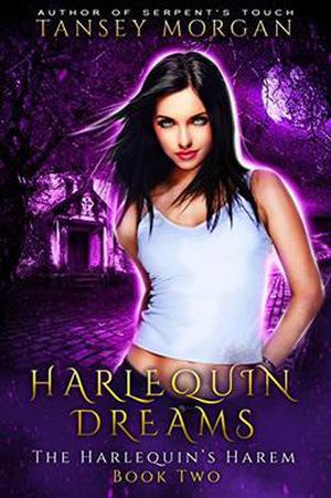 Harlequin Dreams: A Reverse Harem Urban Fantasy by Tansey Morgan