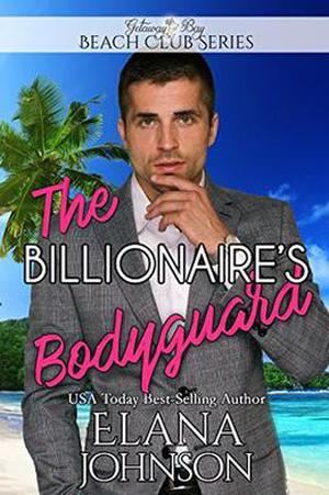 The Billionaire's Bodyguard (Clean Billionaire Beach Club Romance #5)