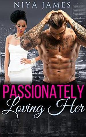 Passionately Loving Her: BWWM Second Chance Romance by Niya James