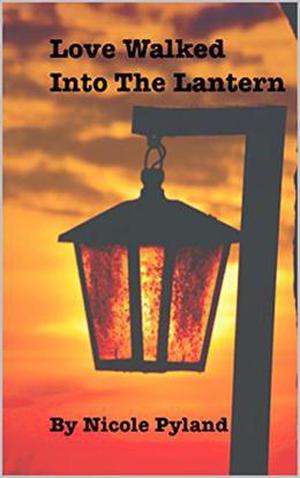 Love Walked into The Lantern by Nicole Pyland
