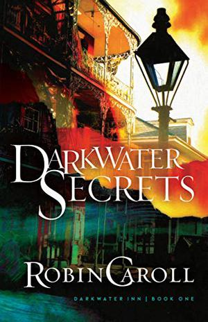 Darkwater Secrets by Robin Caroll