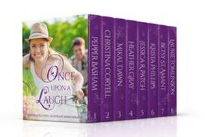 Once Upon a Laugh by Pepper Basham, Heather Gray, Krista Phillips, Christina Coryell, Mikal Dawn, Jessica R. Patch, Betsy St. Amant, Laurie Tomlinson