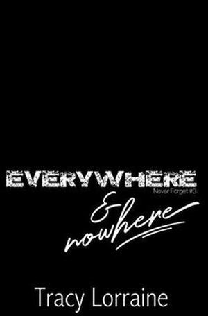 Everywhere & Nowhere by Tracy Lorraine
