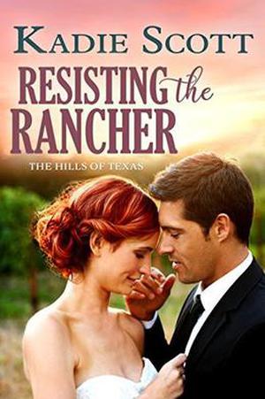 Resisting the Rancher (Hills of Texas #2)
