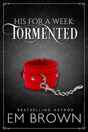 Tormented: A Billionaire Auction Romance (His For A Week #3)