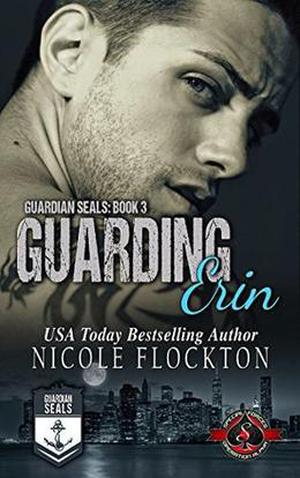Guarding Erin (Special Forces: Operation Alpha) by Nicole Flockton