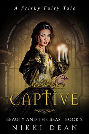 Beauty and the Beast: Captive (Frisky Fairy Tales #2)