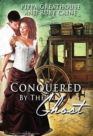 Conquered by the Ghost by Pippa Greathouse, Ruby Caine