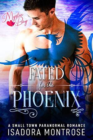 Fated for the Phoenix: A Shifters in Love Fun & Flirty Romance (Mystic Bay #5)