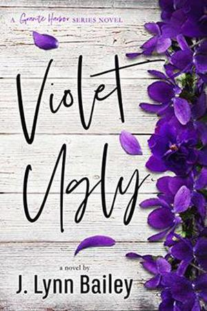 Violet Ugly: A Contemporary Romance Novel (The Granite Harbor #2)