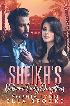 Sheikh's Unknown Baby Daughters by Sophia Lynn, Ella Brooke
