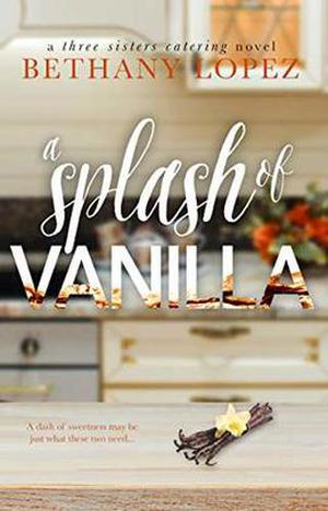 A Splash of Vanilla by Bethany Lopez