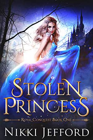 Stolen Princess (Royal Conquest Saga #1)