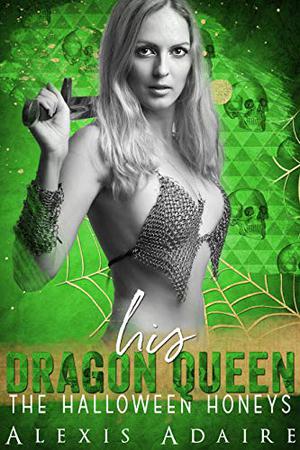 His Dragon Queen (The Halloween Honeys #5)