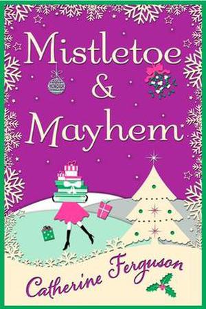 Mistletoe and Mayhem by Catherine Ferguson
