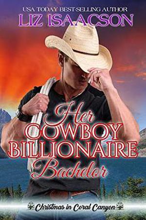 Her Cowboy Billionaire Bachelor: An Everett Sisters Novel by Liz Isaacson