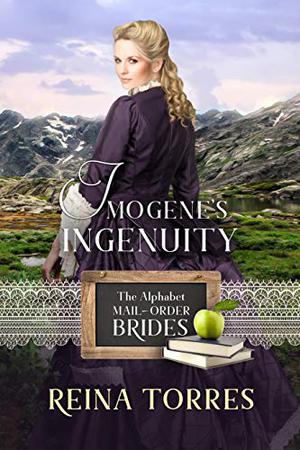 Imogene's Ingenuity (The Alphabet Mail-Order Brides #9)