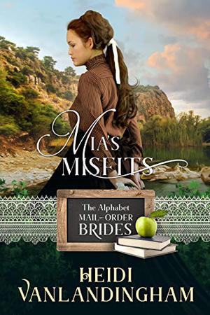 Mia's Misfits (The Alphabet Mail-Order Brides #13)